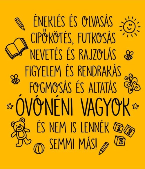 Óvónéni semmi más Póló - Ha Kindergarten Teacher rajongó ezeket a pólókat tuti imádni fogod!