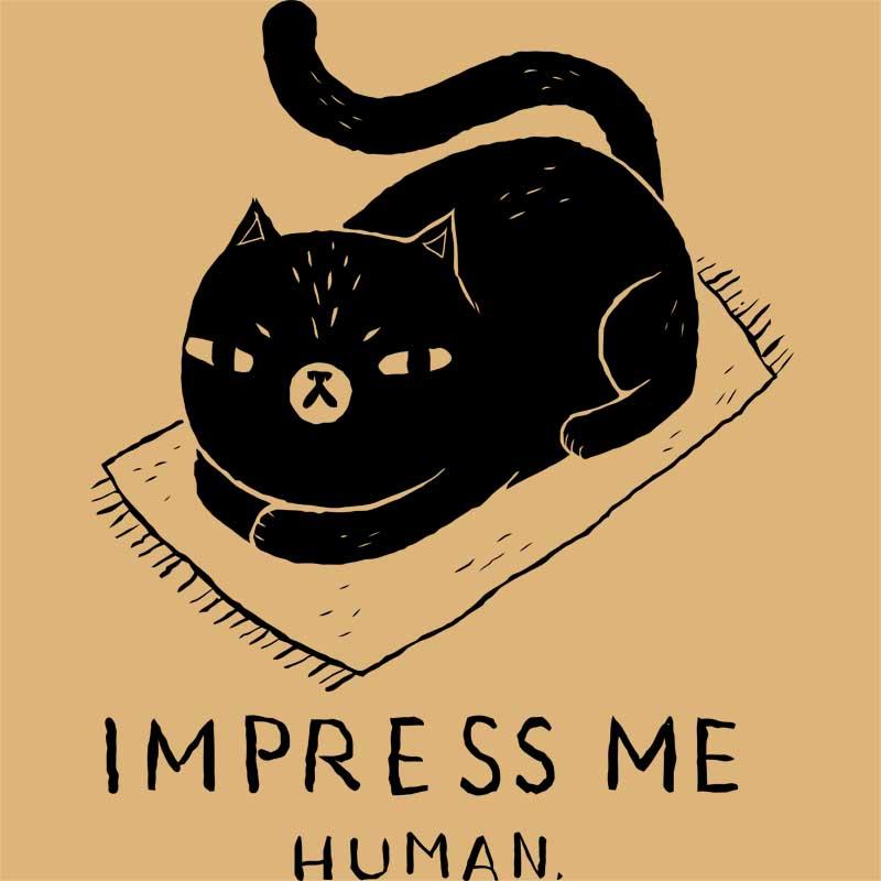 Impress me human