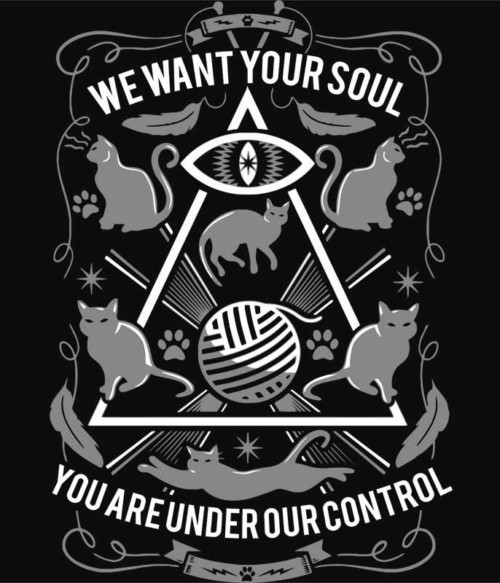 We want your soul Póló - Ha Cat rajongó ezeket a pólókat tuti imádni fogod!