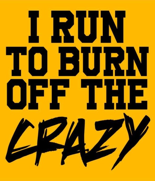 I run to burn off the crazy Póló - Ha Couple rajongó ezeket a pólókat tuti imádni fogod!