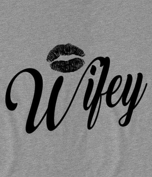 Wifey Póló - Ha Couple rajongó ezeket a pólókat tuti imádni fogod!