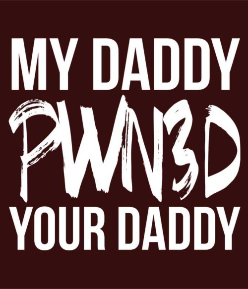 My daddy pawn3d your daddy Póló - Ha Gamer rajongó ezeket a pólókat tuti imádni fogod!