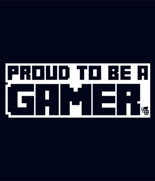 Proud to be a gamer Póló - Ha Gamer rajongó ezeket a pólókat tuti imádni fogod!