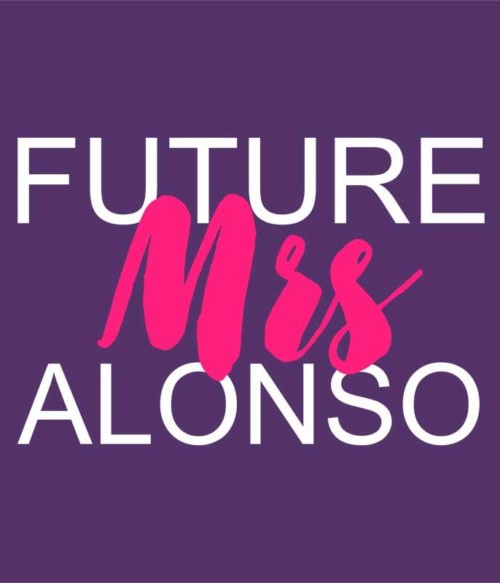 Future Mrs Alonso Póló - Ha Formula 1 rajongó ezeket a pólókat tuti imádni fogod!