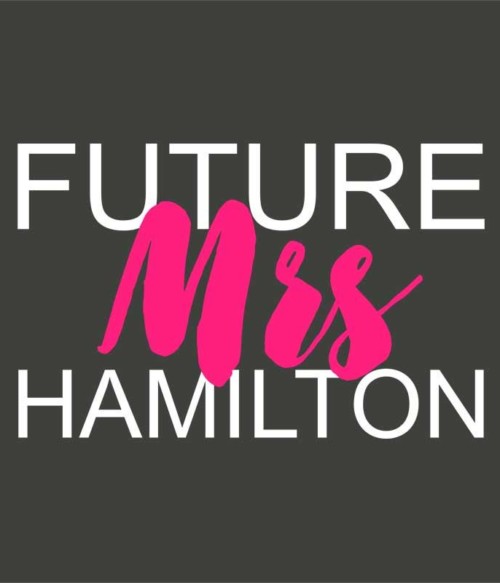Future Mrs Hamilton Póló - Ha Formula 1 rajongó ezeket a pólókat tuti imádni fogod!