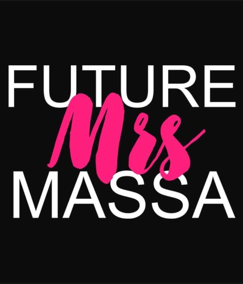 Future Mrs Massa Póló - Ha Formula 1 rajongó ezeket a pólókat tuti imádni fogod!