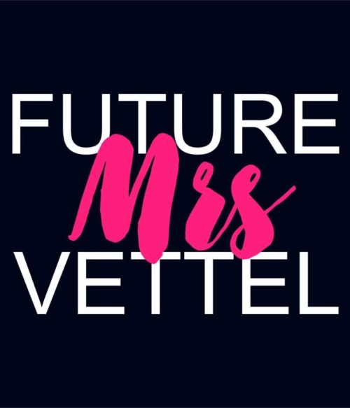 Future Mrs Vettel Póló - Ha Formula 1 rajongó ezeket a pólókat tuti imádni fogod!