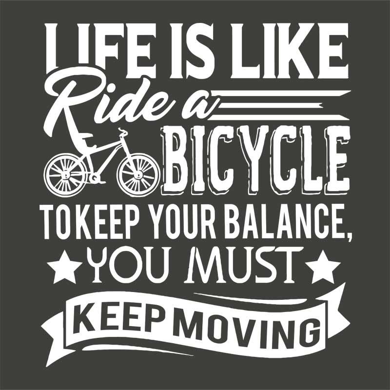 Life is like ride a bicycle