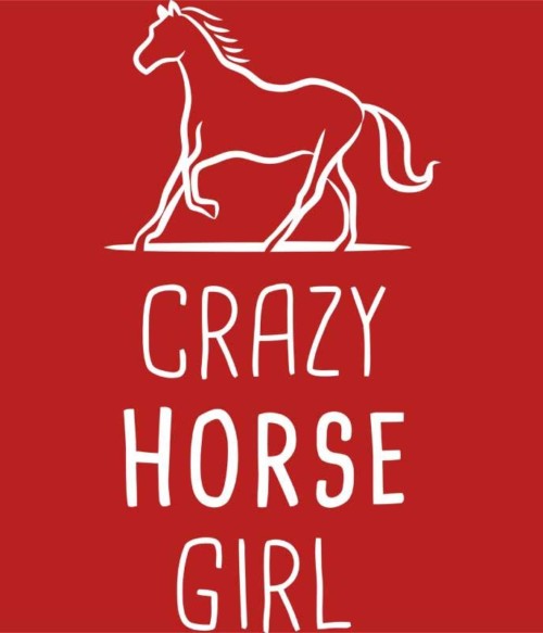 Crazy horse girl Póló - Ha Horse rajongó ezeket a pólókat tuti imádni fogod!
