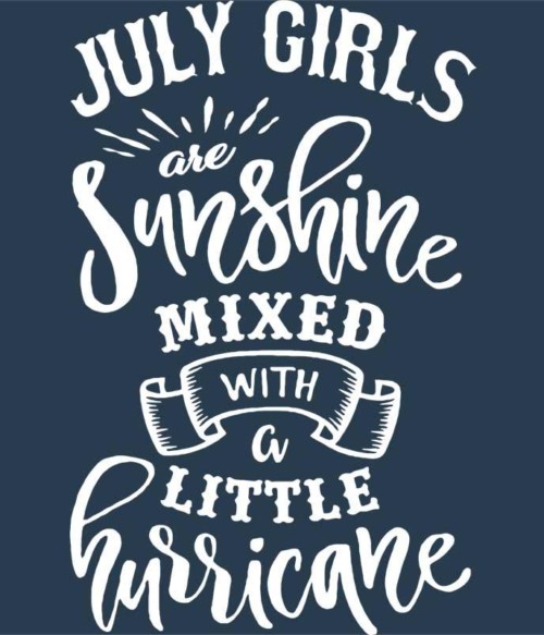 July sunshine and hurricane Póló - Ha Birthday rajongó ezeket a pólókat tuti imádni fogod!