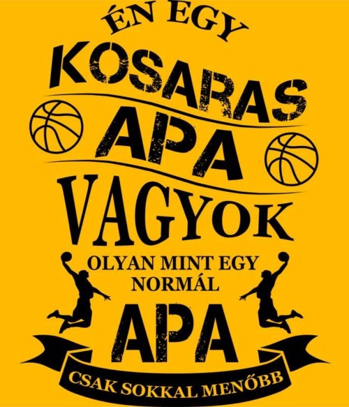 Kosaras Apa Póló - Ha Basketball rajongó ezeket a pólókat tuti imádni fogod!