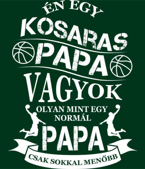 Kosaras Papa Póló - Ha Basketball rajongó ezeket a pólókat tuti imádni fogod!