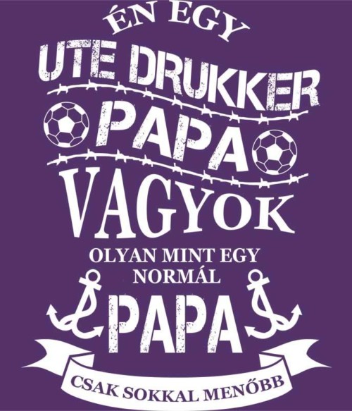 UTE Drukker Papa Póló - Ha Football rajongó ezeket a pólókat tuti imádni fogod!