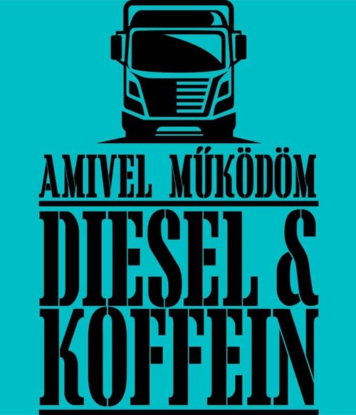 Diesel és Koffein Póló - Ha Truck Driver rajongó ezeket a pólókat tuti imádni fogod!