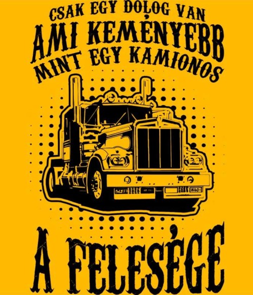 Kamionos Feleség Póló - Ha Truck Driver rajongó ezeket a pólókat tuti imádni fogod!