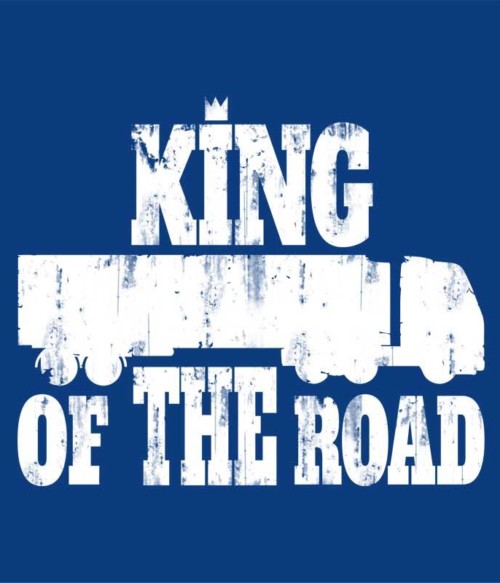 King of the Road Póló - Ha Truck Driver rajongó ezeket a pólókat tuti imádni fogod!