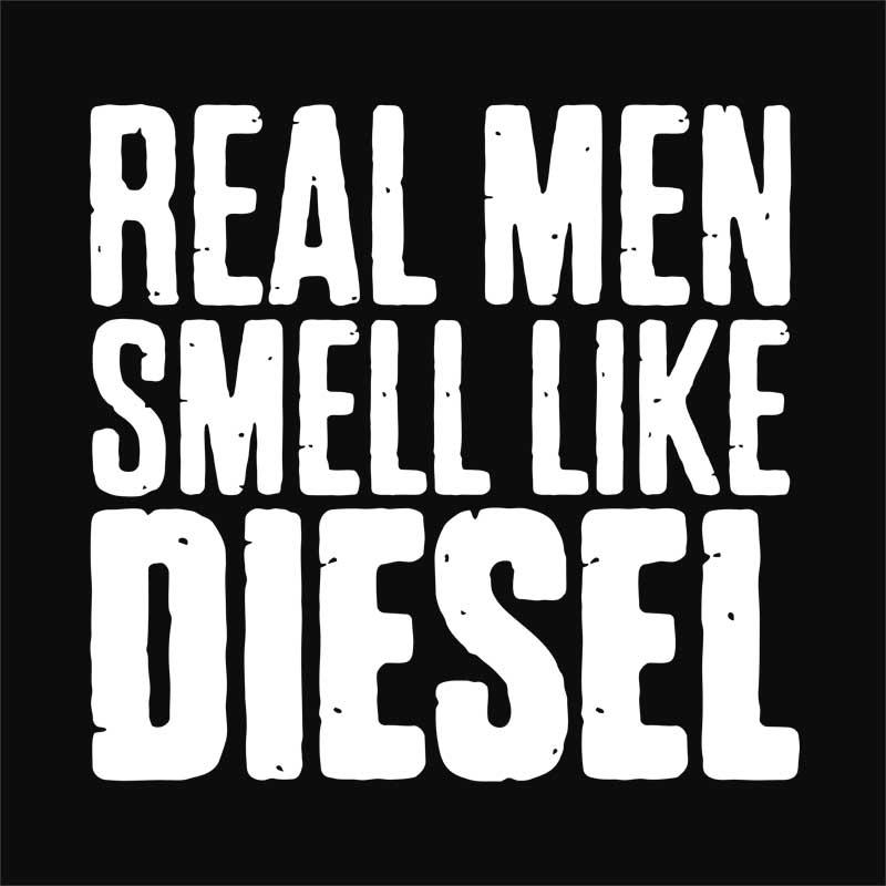 Real Man Smells Like Diesel
