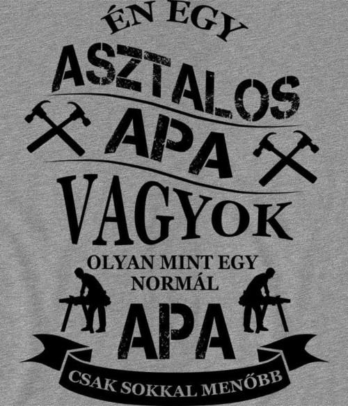Asztalos Apa Póló - Ha Carpenter rajongó ezeket a pólókat tuti imádni fogod!
