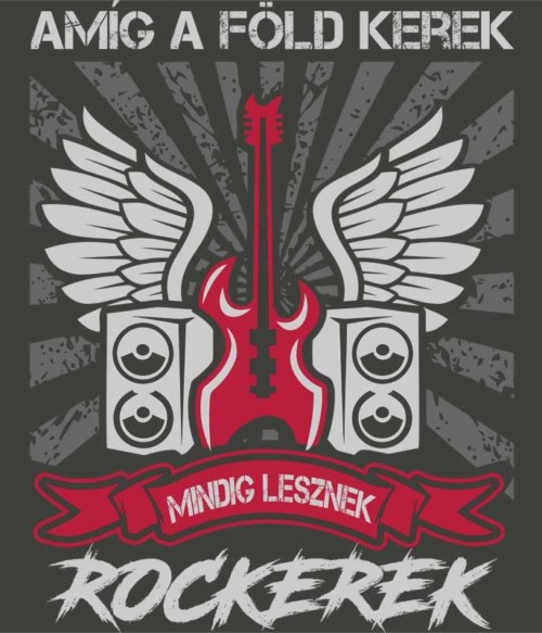 Amíg a Föld Kerek Póló - Ha Rocker rajongó ezeket a pólókat tuti imádni fogod!