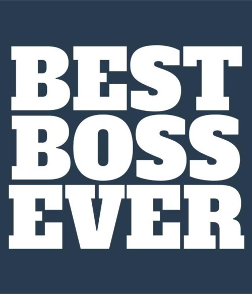 Best boss ever text Póló - Ha Boss rajongó ezeket a pólókat tuti imádni fogod!