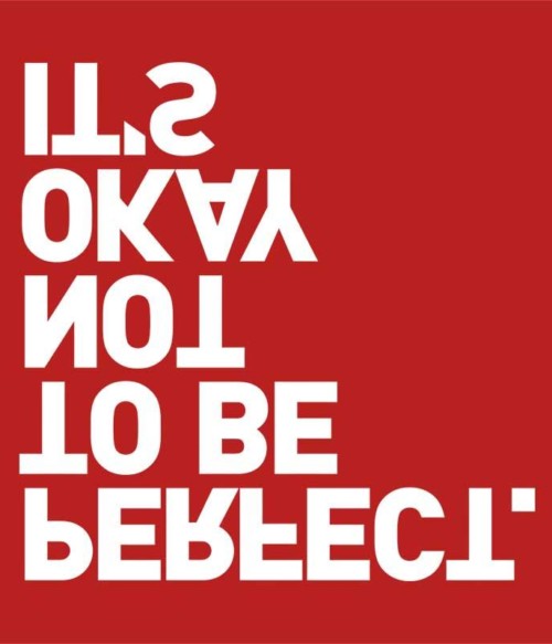It's okay not to be perfect Póló - Ha Fun Texts rajongó ezeket a pólókat tuti imádni fogod!