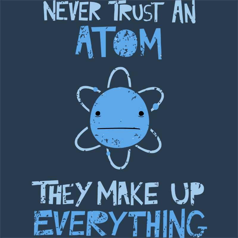 Never trust an atom