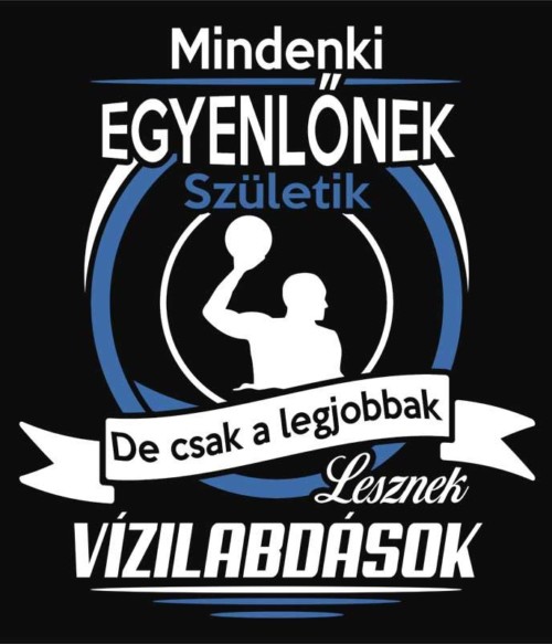 Legjobbak lesznek vízilabdások Póló - Ha Rocker rajongó ezeket a pólókat tuti imádni fogod!