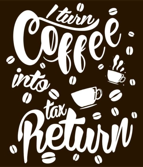 I turn coffee into tax Póló - Ha Accountant rajongó ezeket a pólókat tuti imádni fogod!