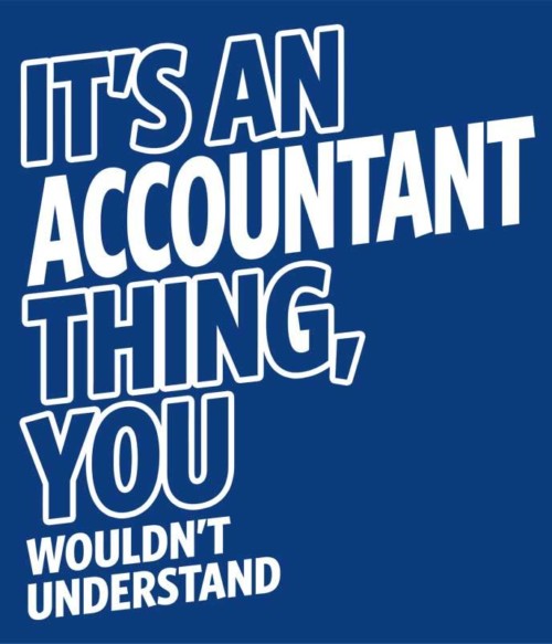 It's an accountant thing Póló - Ha Accountant rajongó ezeket a pólókat tuti imádni fogod!