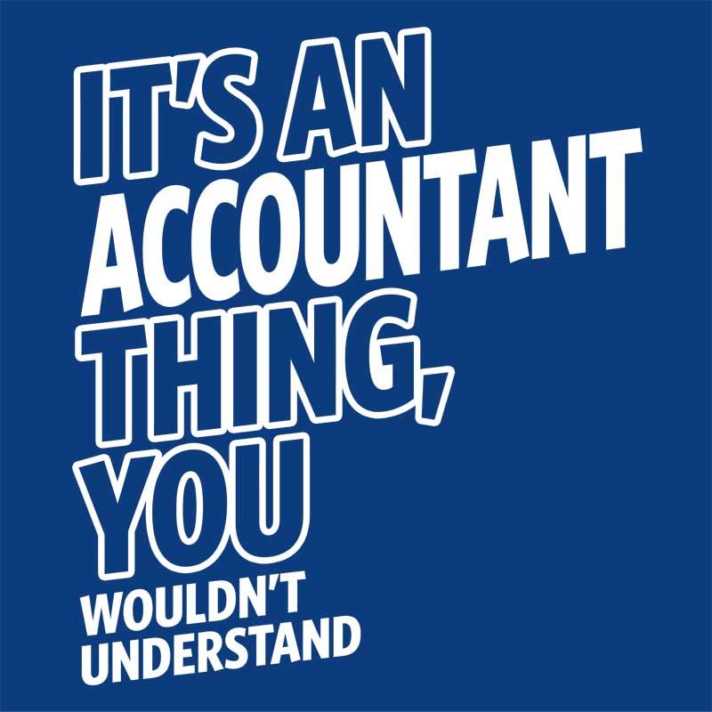 It's an accountant thing