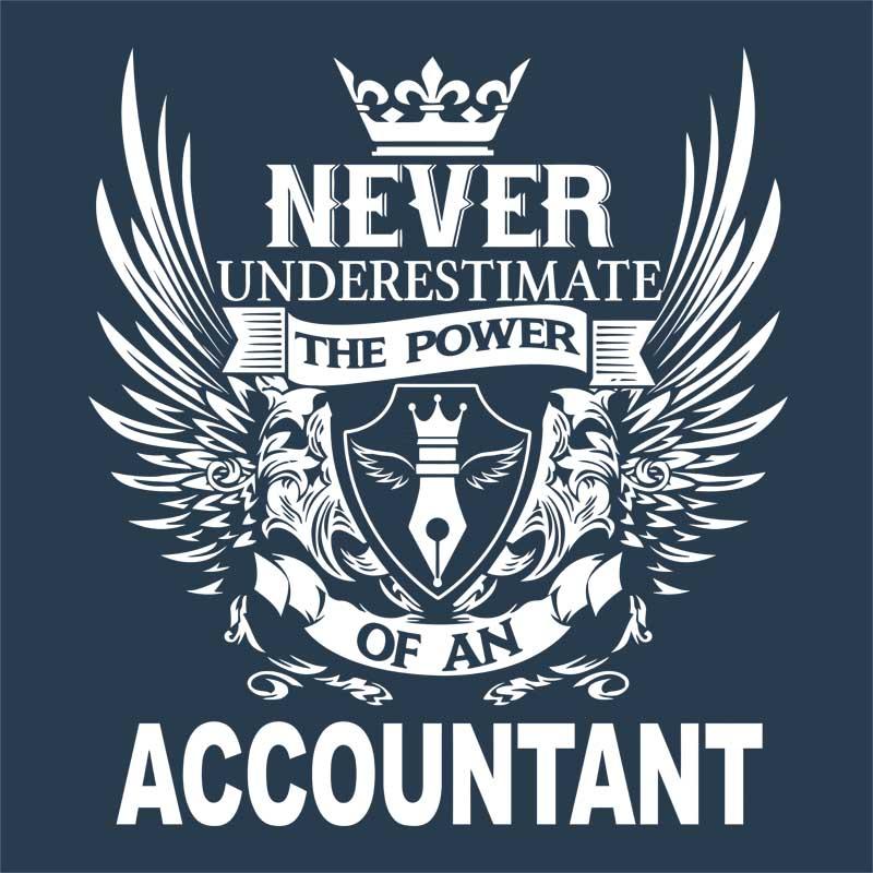 Never underestimate - accountant