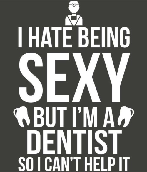 Sexy dentist Póló - Ha Dentist rajongó ezeket a pólókat tuti imádni fogod!