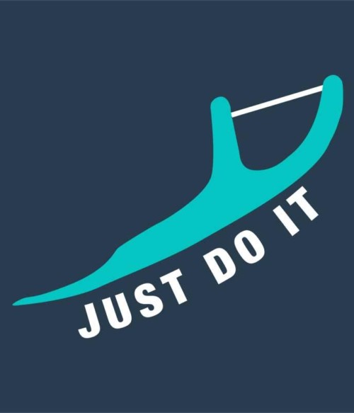 Just do it dentist Póló - Ha Dentist rajongó ezeket a pólókat tuti imádni fogod!