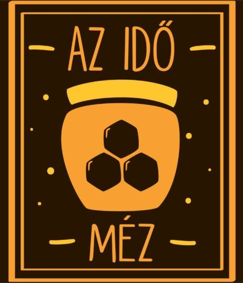 Az idő méz Póló - Ha Beekeeper rajongó ezeket a pólókat tuti imádni fogod!