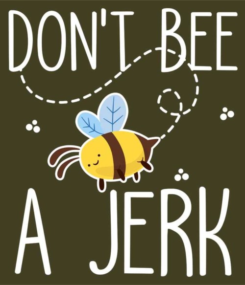 Don't bee a jerk Póló - Ha Beekeeper rajongó ezeket a pólókat tuti imádni fogod!
