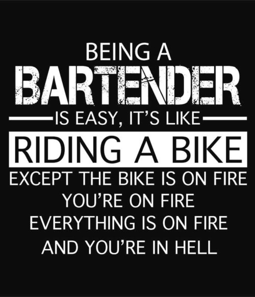 Being a bartender Póló - Ha Bartender rajongó ezeket a pólókat tuti imádni fogod!