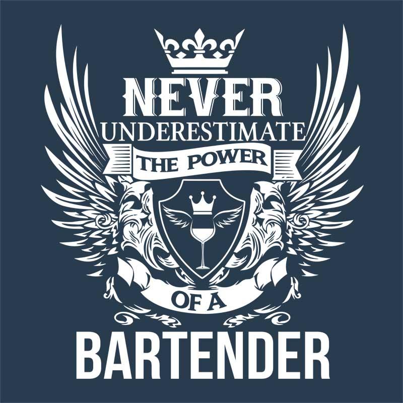 Never underestimate - bertender