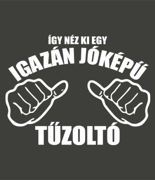 Jóképű tűzoltó Póló - Ha Firefighter rajongó ezeket a pólókat tuti imádni fogod!