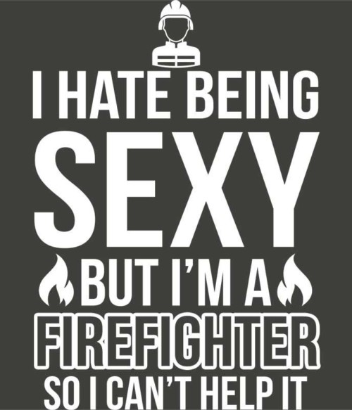 Sexy firefighter Póló - Ha Firefighter rajongó ezeket a pólókat tuti imádni fogod!