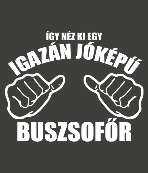 Jóképű Buszsofőr Póló - Ha Bus Driver rajongó ezeket a pólókat tuti imádni fogod!