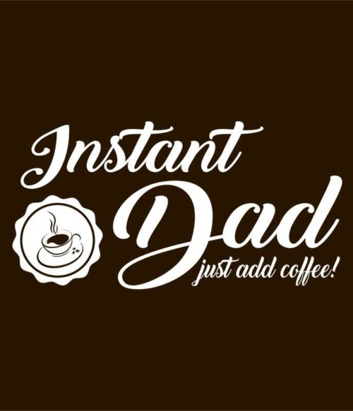 Instant dad Póló - Ha Family rajongó ezeket a pólókat tuti imádni fogod!