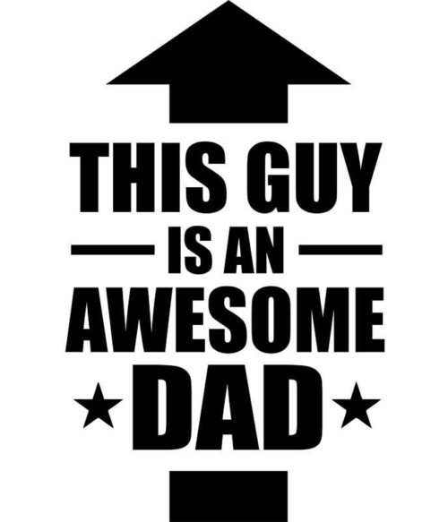 This guy is an awesome dad Póló - Ha Family rajongó ezeket a pólókat tuti imádni fogod!
