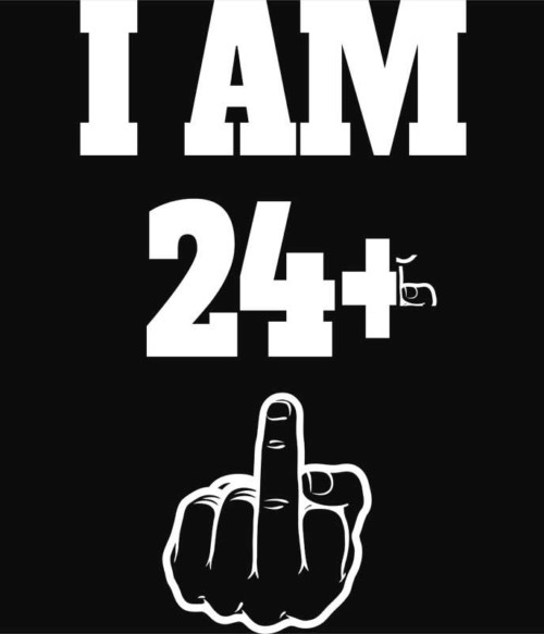 I am 24 Póló - Ha Birthday rajongó ezeket a pólókat tuti imádni fogod!