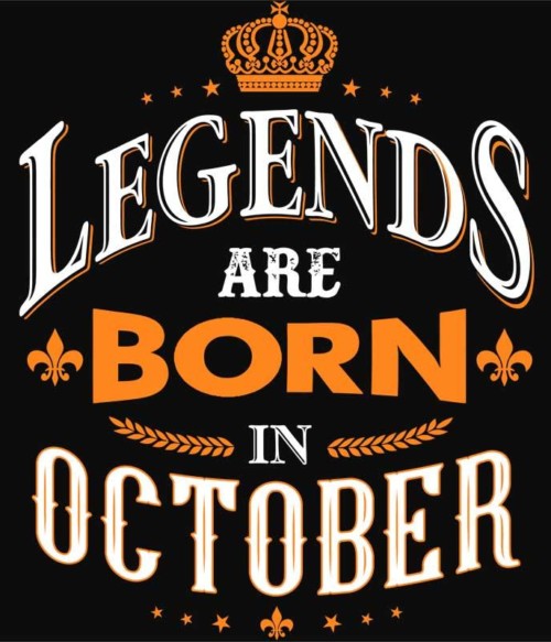 Legends are Born in October Póló - Ha Birthday rajongó ezeket a pólókat tuti imádni fogod!