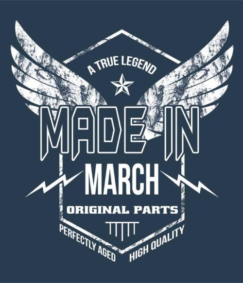 A True Legend Made In March Póló - Ha Birthday rajongó ezeket a pólókat tuti imádni fogod!