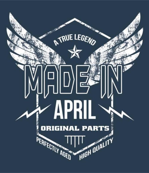 A True Legend Made In April Póló - Ha Birthday rajongó ezeket a pólókat tuti imádni fogod!