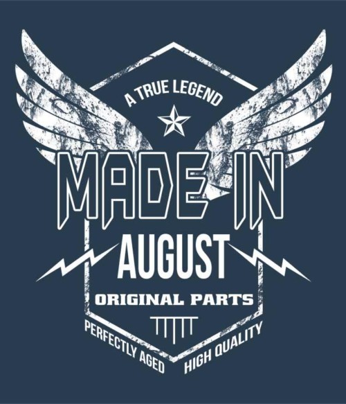 A True Legend Made In August Póló - Ha Birthday rajongó ezeket a pólókat tuti imádni fogod!