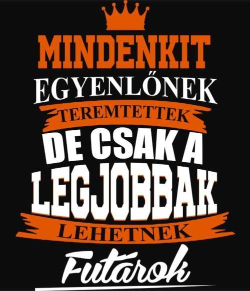 Csak a legjobbak lehetnek futárok Póló - Ha Courier rajongó ezeket a pólókat tuti imádni fogod!