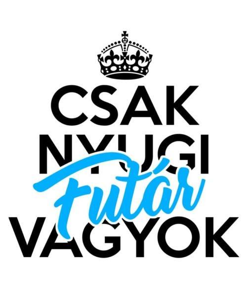 Csak nyugi futár vagyok Póló - Ha Courier rajongó ezeket a pólókat tuti imádni fogod!