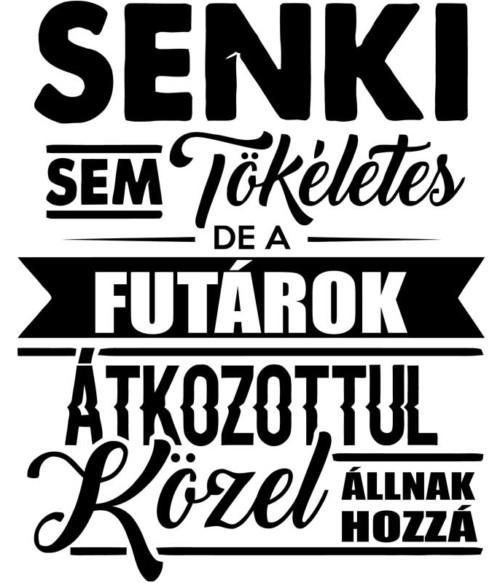 Senki sem tökéletes - futár Póló - Ha Courier rajongó ezeket a pólókat tuti imádni fogod!